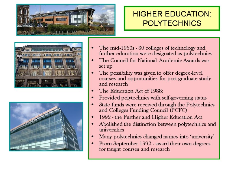 HIGHER EDUCATION: POLYTECHNICS  The mid-1960s - 30 colleges of technology and further education